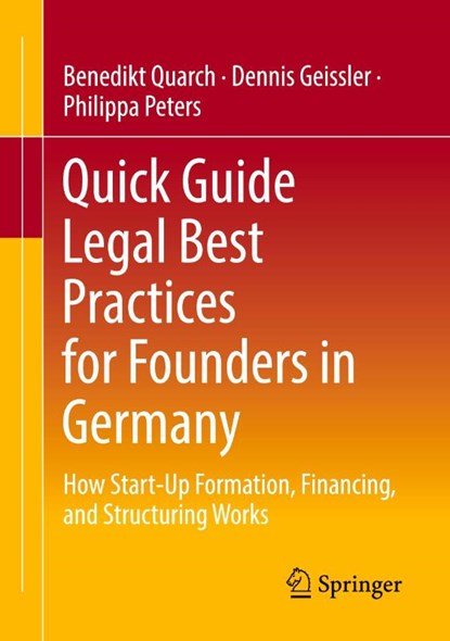 Quick Guide Legal Best Practices for Founders in Germany, Benedikt Quarch ; Dennis Geissler ; Philippa Peters - Paperback - 9783658473846