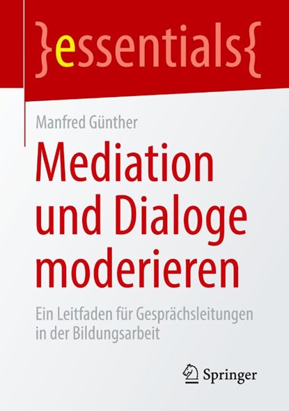 Mediation und Dialoge moderieren, Manfred Günther - Paperback - 9783658475659
