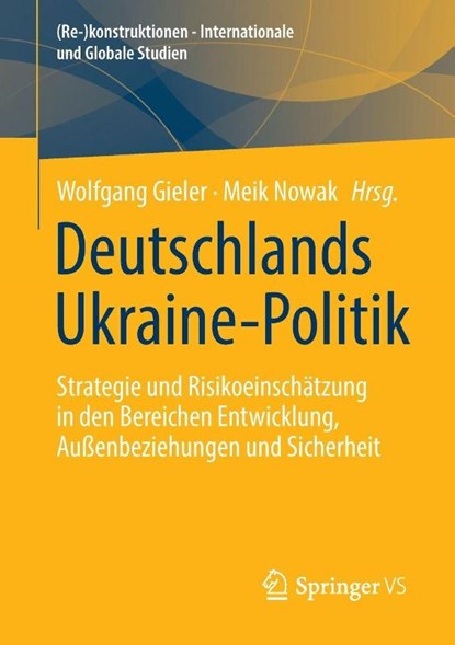 Deutschlands Ukraine-Politik, Wolfgang Gieler ; Meik Nowak - Paperback - 9783658476960