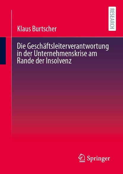 Die Geschäftsleiterverantwortung in der Unternehmenskrise am Rande der Insolvenz, Klaus Burtscher - Paperback - 9783658485788