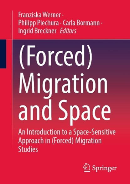 (Forced) Migration and Space, Franziska Werner ; Philipp Piechura ; Carla Bormann - Paperback - 9783658488611