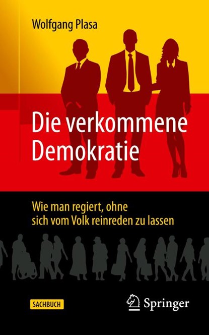 Die verkommene Demokratie, Wolfgang Plasa - Paperback - 9783658490591