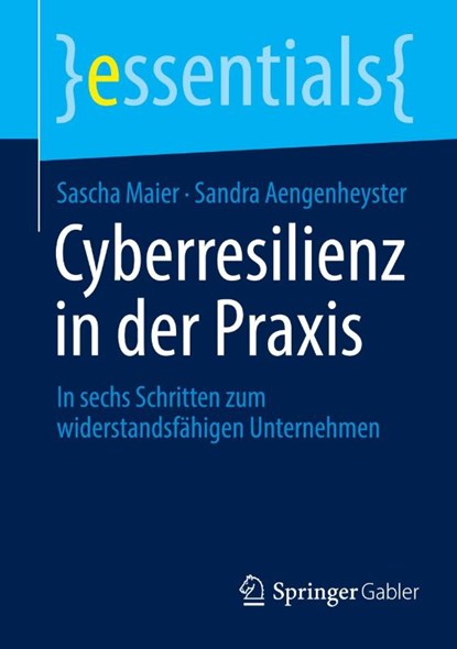 Cyberresilienz in der Praxis, Sascha Maier ; Sandra Aengenheyster - Paperback - 9783658492366