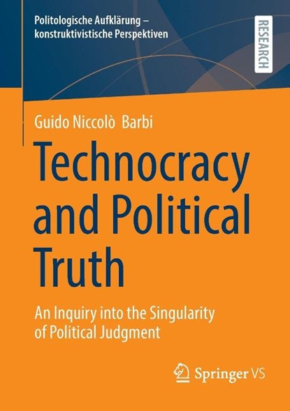 Technocracy and Political Truth, Guido Niccolò Barbi - Paperback - 9783658492939