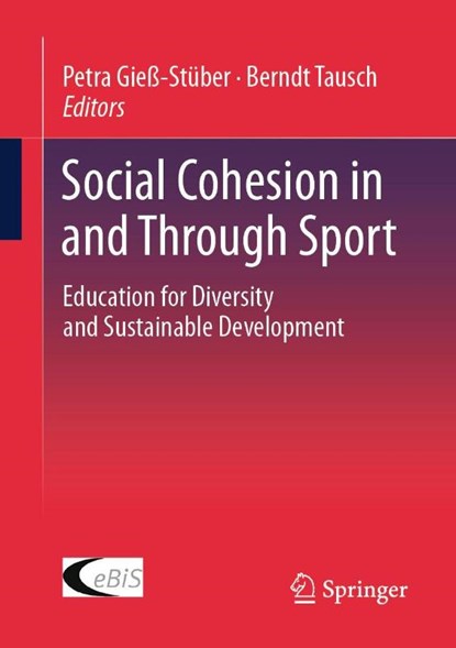 Social Cohesion in and Through Sport, Petra Gieß-Stüber ; Berndt Tausch - Paperback - 9783658494186