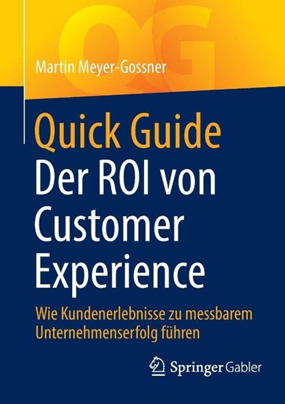 Quick Guide Der ROI von Customer Experience, Martin Meyer-Gossner - Paperback - 9783658494391
