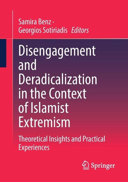 Disengagement and Deradicalization in the Context of Islamist Extremism, Samira Benz ; Georgios Sotiriadis - Paperback - 9783658494698