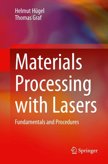 Materials Processing with Lasers, Helmut Hugel ; Thomas Graf - Paperback - 9783658508951