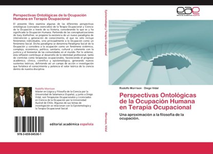 Perspectivas Ontologicas de La Ocupacion Humana En Terapia Ocupacional, Diego Vidal ; Rodolfo Morrison - Paperback - 9783659045301