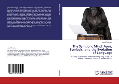 The Symbolic Mind: Apes, Symbols, and the Evolution of Language, Janni Pedersen - Paperback - 9783659258480