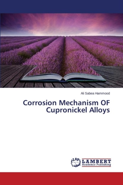 Corrosion Mechanism OF Cupronickel Alloys, Sabea Hammood Ali - Paperback - 9783659648618
