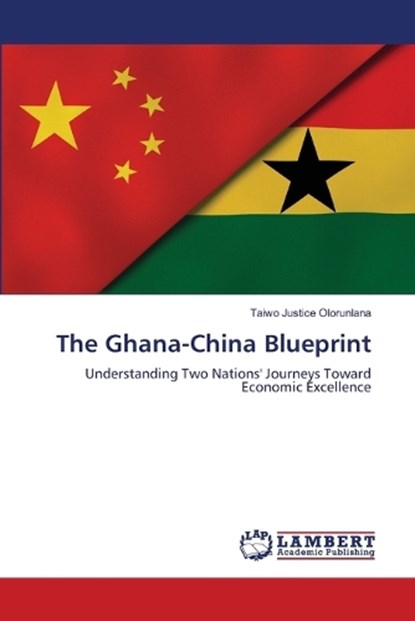 Justice Olorunlana, T: Ghana-China Blueprint, Taiwo Justice Olorunlana - Paperback - 9783659715396