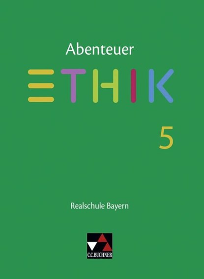 Abenteuer Ethik 5 Lehrbuch Realschule Bayern, Johannes Hönig ; Franziska Kunze ; Simone Lotter ; Verena Schmid Blumer - Gebonden - 9783661200651