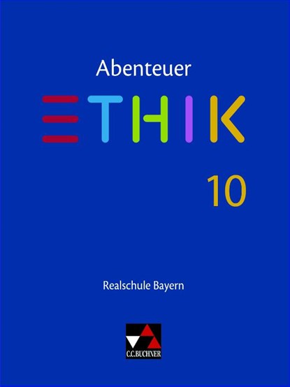 Abenteuer Ethik Bayern Realschule 10, Jörg Peters ; Bernd Rolf ; Stefanie Haas ; Linda Hüllmann - Gebonden - 9783661200705