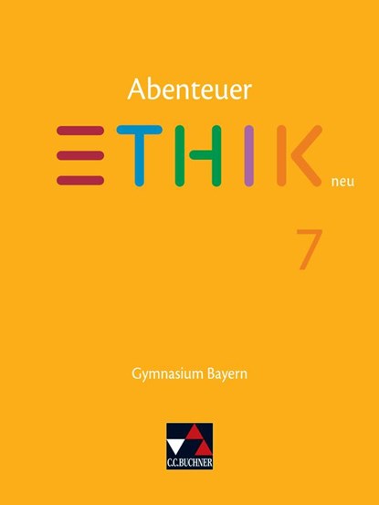 Abenteuer Ethik 7 Schülerband neu Gymnasium Bayern, Ulla Braune ; Stefanie Haas ; Katharina Martin ; Stefanie Pfister - Gebonden - 9783661210070