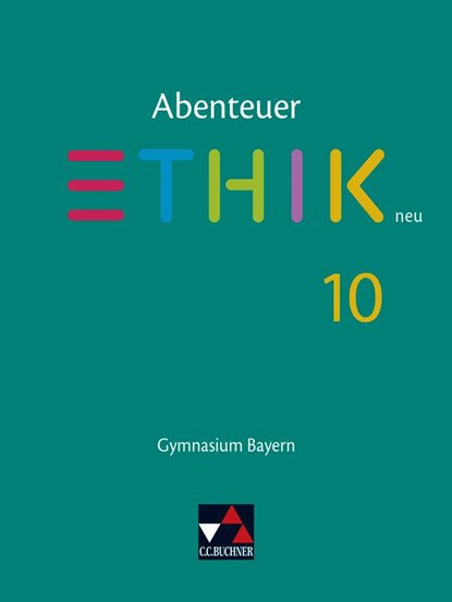 Abenteuer Ethik 10 Schülerband Neu Gymnasium Bayern, Bernd Rolf ; Michael Baptist Bauer ; Stefanie Haas ; Katharina Martin - Gebonden - 9783661210100
