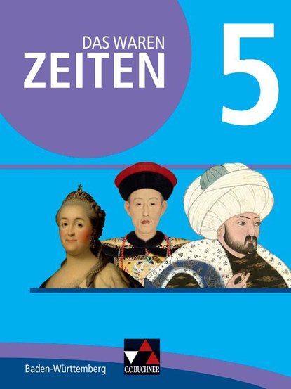 Das waren Zeiten 5 Schülerband Neue Ausgabe Baden-Württemberg, Markus Benzinger ;  Dieter Brückner ;  Michael Brabänder ;  Ebru Cosan ;  Volker Herrmann ;  Julian Kümmerle ;  Markus Reinbold ;  Dagmar Setz - Gebonden - 9783661310459