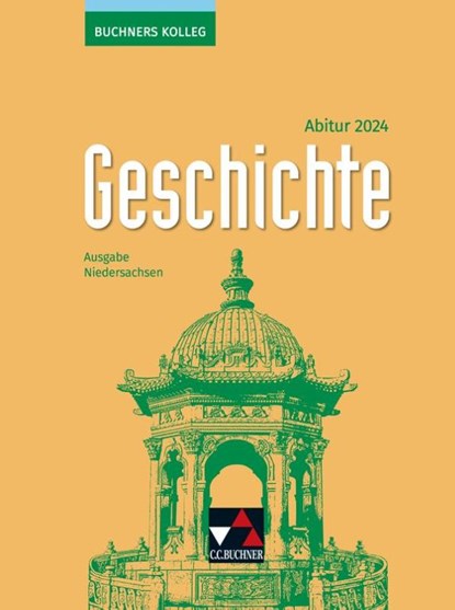 Buchners Kolleg Geschichte NI Abitur 2024, Thomas Ahbe ; Heike Krause-Leipoldt ; Ulrich Mücke ; Oliver Näpel - Gebonden - 9783661320373