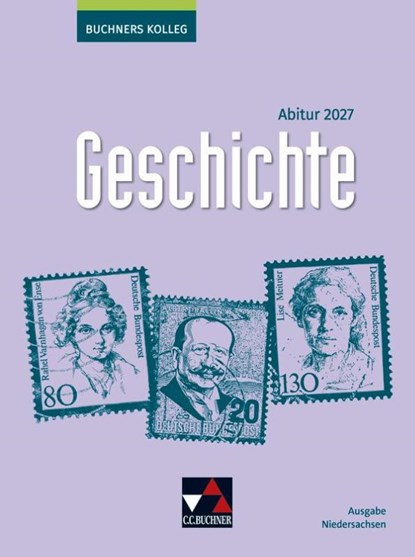 Buchners Kolleg Geschichte NI Abitur 2027, Thomas Ahbe ; Friedrich Anders ; Boris Barth ; Klaus Dieter Hein-Mooren - Gebonden - 9783661320403
