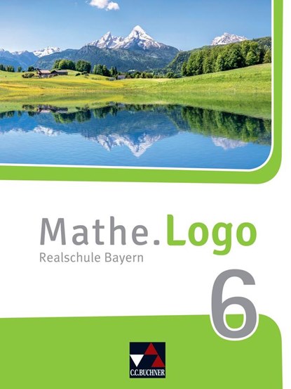 Mathe.Logo 6 Schülerband Neu Realschule Bayern, Andreas Gilg ; Patricia Weixler ; Simon Weixler ; Ivonne Grill - Gebonden - 9783661601069