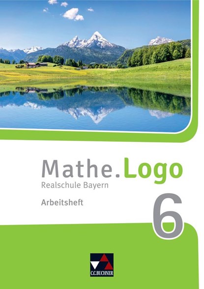 Mathe.Logo 6 Arbeitsheft Neu Realschule Bayern, Dagmar Beyer ;  Attilio Forte ;  Michael Kleine ;  Matthias Ludwig ;  Patricia Weixler ;  Simon Weixler - Paperback - 9783661601168