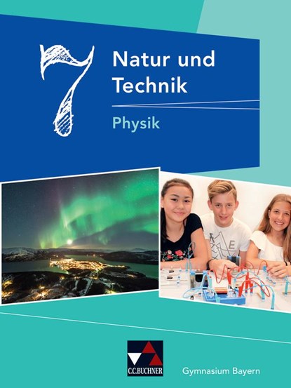 Natur und Technik 7: Physik Gymnasium Bayern, Rainer Dietrich ;  Christian Fauser ;  Stephan Feuerpfeil ;  Robert Jäger ;  Rüdiger Janner ;  Wolfgang Kellner ;  Eva-Maria Meyer ;  Martin Schalk - Gebonden - 9783661660080