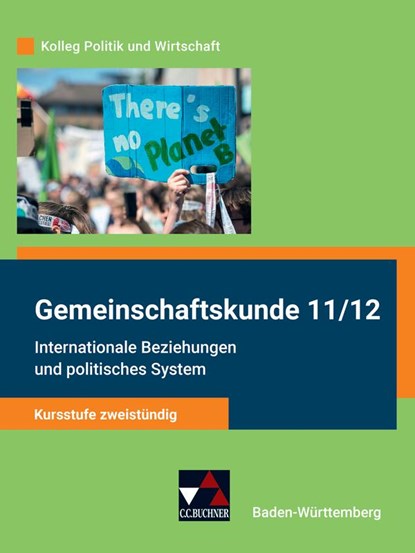 Kolleg Politik und Wirtschaft neu 11/12 Gemeinschaftskunde Kursstufe zweistündig Baden-Württemberg, Stephan Benzmann ; Erik Müller ; Tina Rehm ; Petra Reiter-Mayer - Gebonden - 9783661720685