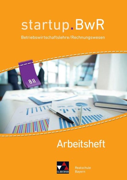 startup.BwR 8 IIIa Arbeitsheft Realschule Bayern, Birgit Bezold ; Manuel Friedrich ; Jens Geiger ; Nicole Kohnhäuser - Paperback - 9783661822358