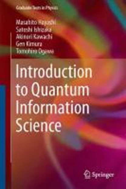 Introduction to Quantum Information Science, HAYASHI,  Masahito ; Ishizaka, Satoshi ; Kawachi, Akinori ; Kimura, Gen - Gebonden - 9783662435014