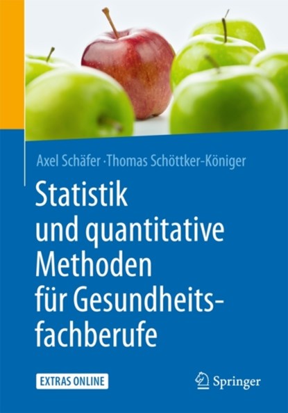 Statistik und quantitative Methoden fur Gesundheitsfachberufe, Axel Schafer ; Thomas Schottker-Koniger - Paperback - 9783662455180
