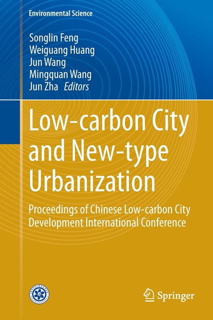 Low-carbon City and New-type Urbanization, Songlin Feng ; Weiguang Huang ; Jun Wang ; Mingquan Wang ; Jun Zha - Gebonden - 9783662459683