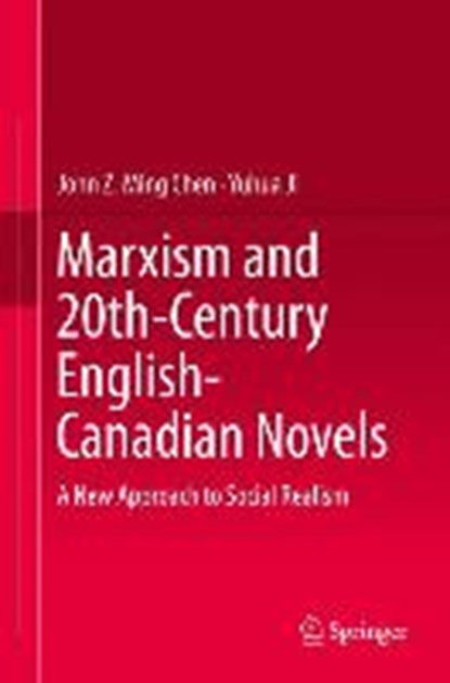 Marxism and 20th-Century English-Canadian Novels, CHEN,  John Z. Ming ; Ji, Yuhua - Gebonden - 9783662463499