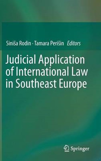 Judicial Application of International Law in Southeast Europe, RODIN,  Sinisa ; Perisin, Tamara - Gebonden - 9783662463833