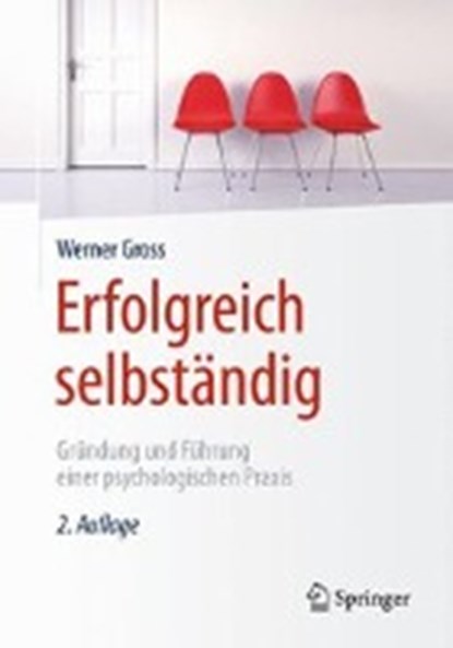 Erfolgreich selbstandig, GROSS,  Werner - Paperback - 9783662465127