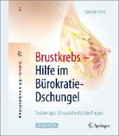 Brustkrebs - Hilfe Im Burokratie-Dschungel, Sandra Otto - Paperback - 9783662470718