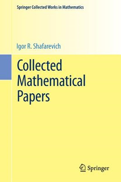 Collected Mathematical Papers, Igor R. Shafarevich - Paperback - 9783662471531