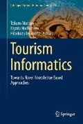 Tourism Informatics | Tokuro Matsuo ; Kiyota Hashimoto ; Hidekazu Iwamoto | 