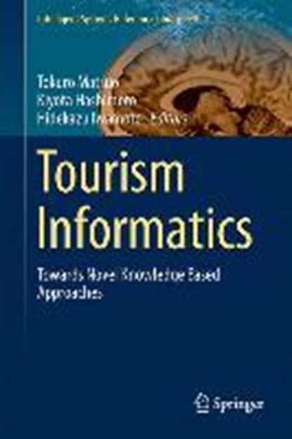 Tourism Informatics, Tokuro Matsuo ; Kiyota Hashimoto ; Hidekazu Iwamoto - Gebonden - 9783662472262
