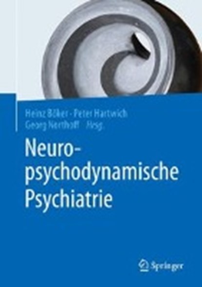 Neuropsychodynamische Psychiatrie, Heinz Boker ; Peter Hartwich ; Georg Northoff - Gebonden - 9783662477649