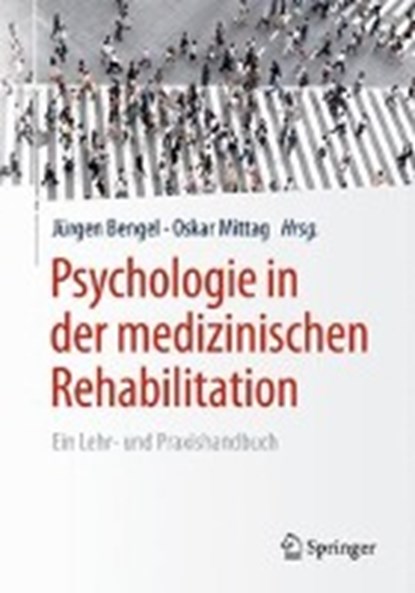 Psychologie in der medizinischen Rehabilitation, Jurgen Bengel ; Oskar Mittag - Paperback - 9783662479711