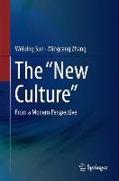 The "New Culture", SUN,  Weiping ; Zhang, Mingcang - Gebonden - 9783662480106