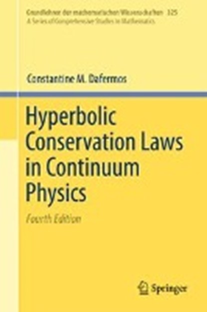 Hyperbolic Conservation Laws in Continuum Physics, Constantine M. Dafermos - Gebonden - 9783662494493