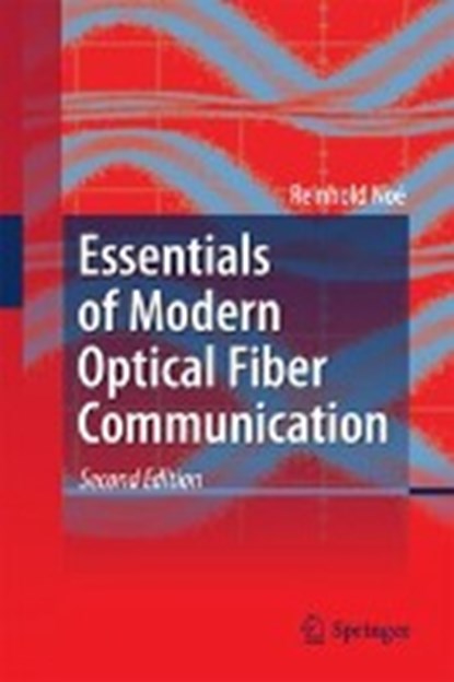 Essentials of Modern Optical Fiber Communication, Reinhold Noe - Gebonden - 9783662496213