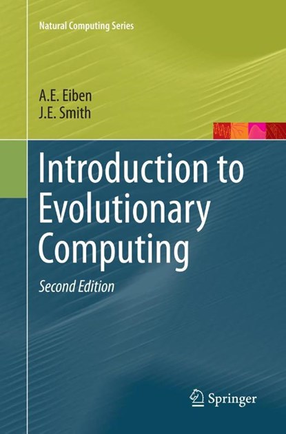 Introduction to Evolutionary Computing, A.E. Eiben ; J.E. Smith - Paperback - 9783662499856