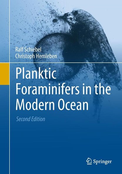 Planktic Foraminifers in the Modern Ocean, Ralf Schiebel ; Christoph Hemleben - Gebonden - 9783662502952