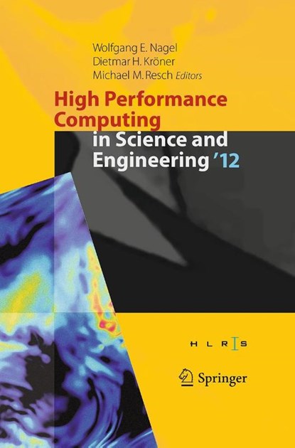 High Performance Computing in Science and Engineering ‘12, Wolfgang E. Nagel ; Dietmar H. Kroner ; Michael M. Resch - Paperback - 9783662511350