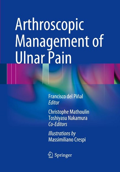 Arthroscopic Management of Ulnar Pain, Francisco del Pinal - Paperback - 9783662520659