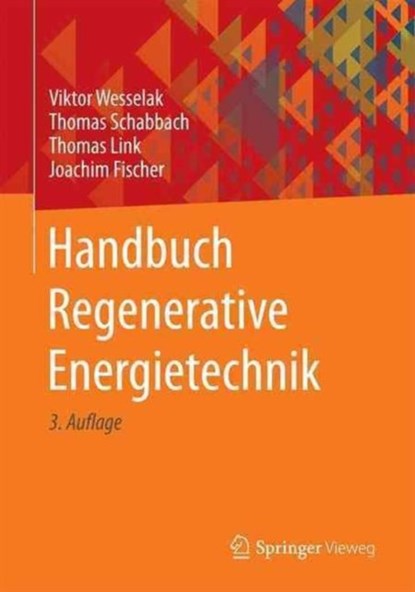 Handbuch Regenerative Energietechnik, Viktor Wesselak ; Thomas Schabbach ; Thomas Link ; Joachim Fischer - Gebonden - 9783662530726