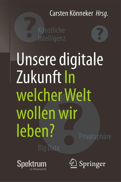 Unsere digitale Zukunft, Carsten Konneker - Paperback - 9783662538357
