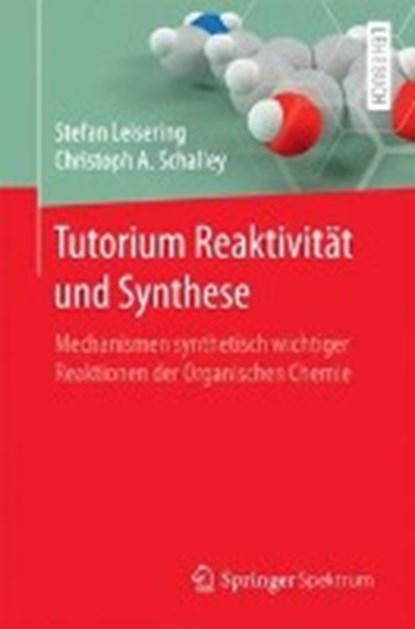 Tutorium Reaktivitat Und Synthese, Stefan Leisering ; Christoph a Schalley - Paperback - 9783662538517
